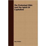 The Protestant Ethic and the Spirit of Capitalism by Weber, Max; Parsons, Talcott; Tawney, R. H., 9781409727637