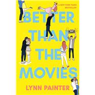 Better Than the Movies by Painter, Lynn, 9781534467637