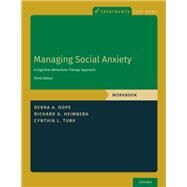 Managing Social Anxiety, Workbook A Cognitive-Behavioral Therapy Approach by Hope, Debra A.; Heimberg, Richard G.; Turk, Cynthia L., 9780190247638