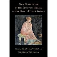 New Directions in the Study of Women in the Greco-Roman World by Ancona, Ronnie; Tsouvala, Georgia, 9780190937638