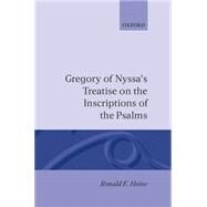 Gregory of Nyssa's Treatise on the Inscriptions of the Psalms by Gregory of Nyssa; Heine, Ronald E., 9780198267638