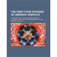 The First Four Voyages of Amerigo Vespucci by Vespucci, Amerigo, 9780217757638