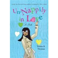 Un-nappily in Love by Thomas, Trisha R., 9780312557638