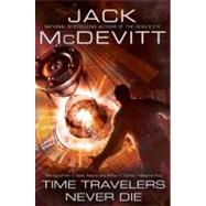 Time Travelers Never Die by McDevitt, Jack, 9780441017638