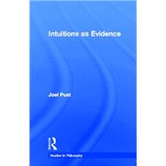 Intuitions as Evidence by Pust,Joel, 9780815337638