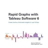 Rapid Graphs With Tableau Software 6 by McDaniel, Stephen; Mcdaniel, Eileen; Miller, Cristy; Rueter, Marc, 9781460967638