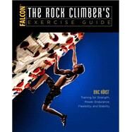 The Rock Climber's Exercise Guide by Horst, Eric J., 9781493017638