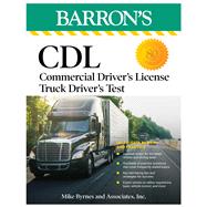 CDL: Commercial Driver's License Truck Driver's Test, Fifth Edition: Comprehensive Subject Review + Practice by Mike Byrnes and Associates,, 9781506287638