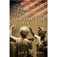 Someone Else First by Elliott, Joel T., 9781631927638