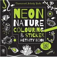 Neon Nature Colouring & Sticker Activity Book by Hutchinson, Sam; Barker, Vicky, 9781909767638