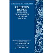 Curtius Rufus, Histories of Alexander the Great, Book 10 by Atkinson, J. E.; Yardley, J. C., 9780199557639