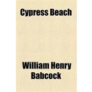 Cypress Beach by Babcock, William Henry, 9780217817639