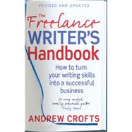 The Freelance Writer's Handbook by Crofts, Andrew, 9780749927639