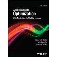 An Introduction to Optimization by Chong, Edwin K. P.; Lu, Wu-Sheng; Żak, Stanislaw H., 9781119877639