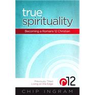 True Spirituality Becoming a Romans 12 Christian by Ingram, Chip, 9781476727639