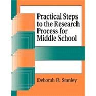 Practical Steps to the Research Process for Middle School by Stanley, Deborah B., 9781563087639