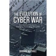 The Evolution of Cyber War by Mazanec, Brian M., 9781612347639