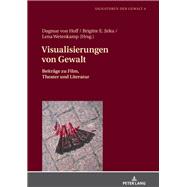 Visualisierungen Von Gewalt by Wetenkamp, Lena; Von Hoff, Dagmar; Jirku, Brigitte, 9783631717639