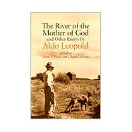 The River of the Mother of God by Leopold, Aldo, 9780299127640