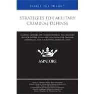 Strategies for Military Criminal Defense : Leading Lawyers on Understanding the Military Justice System, Constructing Effective Defense Strategies, and Navigating Complex Cases (Inside the Minds) by Feldmann, Charles E.; Perillo, Michael J., Jr.; Reddington, Edward C.; Rinckey, Greg T.; Russell, D. Christopher, 9780314277640