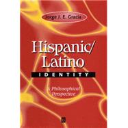 Hispanic / Latino Identity A Philosophical Perspective by Gracia, Jorge J. E., 9780631217640