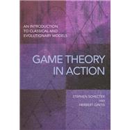 Game Theory in Action by Schecter, Stephen; Gintis, Herbert, 9780691167640