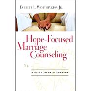 Hope-Focused Marriage Counseling by Worthington, Everett L., Jr., 9780830827640