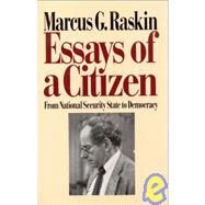 Essays of a Citizen: From National Security State to Democracy: From National Security State to Democracy by Raskin,Marcus G., 9780873327640