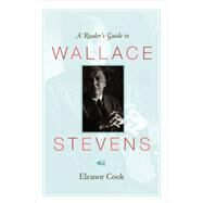 A Reader's Guide to Wallace Stevens by Cook, Eleanor, 9781400827640