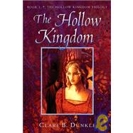 The Hollow Kingdom by Dunkle, Clare B., 9781435267640