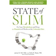 State of Slim Fix Your Metabolism and Drop 20 Pounds in 8 Weeks on the Colorado Diet by Hill, James O.; Wyatt, Holly R.; Aschwanden, Christie, 9781623367640