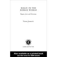 Magic in the Roman World : Pagans, Jews, and Christians by Janowitz, Naomi, 9780203457641