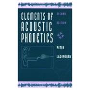 Elements of Acoustic Phonetics by Ladefoged, Peter, 9780226467641
