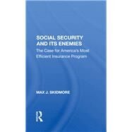 Social Security And Its Enemies by Skidmore, Max J., 9780367287641