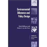 Environmental Dilemmas and Policy Design by Huib Pellikaan , Robert J. van der Veen, 9780521627641