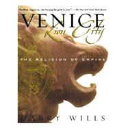 Venice: Lion City The Religion of Empire by Wills, Garry, 9780671047641