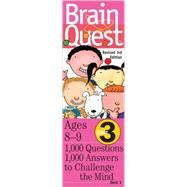 Brain Quest: Ages 8-9, Grade 3, 1,000 Questions, 1,000 Answers To Challenge The Mind by Feder, Chris Welles, 9780761137641