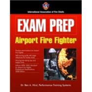 Exam Prep: Airport Fire Fighter by Hirst, Ben A., 9780763737641