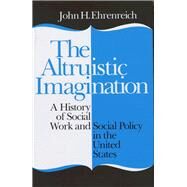 Altruistic Imagination by Ehrenreich, John, 9780801417641