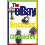 The Ebay Success Chronicles: Secrets and Techniques Ebay Powersellers Use Every Day to Make Millions by Adams, Angela C., 9780910627641