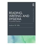 Reading, Writing and Dyslexia (Classic Edition): A Cognitive Analysis by Ellis; Andrew W, 9781138947641