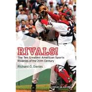 Rivals! The Ten Greatest American Sports Rivalries of the 20th Century by Davies, Richard O., 9781405177641