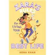 Zara's Rules for Living Your Best Life by Khan, Hena; Haikal, Wastana, 9781534497641