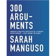 300 Arguments Essays by Manguso, Sarah, 9781555977641