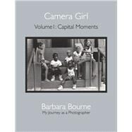 Camera Girl Volume 1: Capital Moments by Bourne, Barbara, 9781667847641