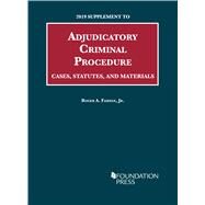 Adjudicatory Criminal Procedure, Cases, Statutes, and Materials, 2019 Supplement by Fairfax Jr., Roger A., 9781684677641