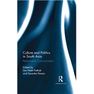 Culture and Politics in South Asia by Pathak, Dev Nath; Perera, Sasanka, 9780367277642