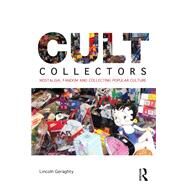 Cult Collectors by Geraghty; Lincoln, 9780415617642