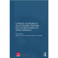 Chinese Economists on Economic Reform  Collected Works of Wang Mengkui by China Development Research Fou, 9780415857642