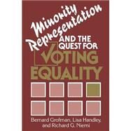 Minority Representation and the Quest for Voting Equality by Bernard Grofman , Lisa Handley , Richard G. Niemi, 9780521477642